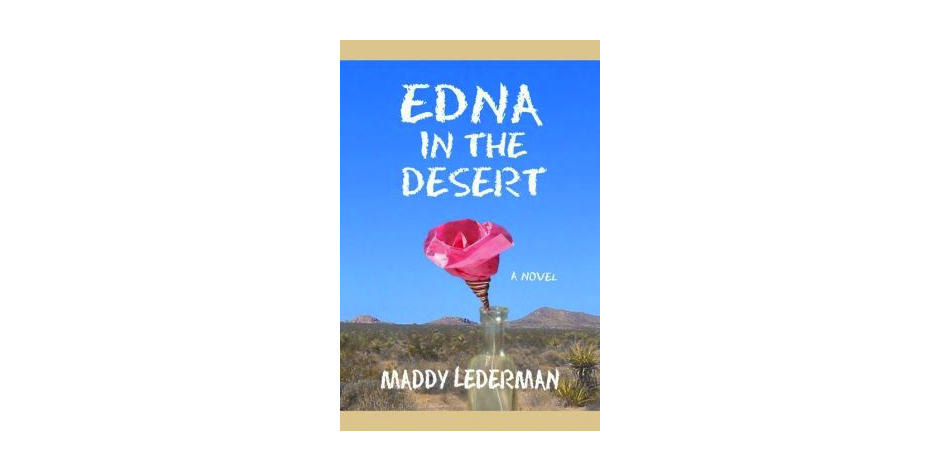 Edna in the Desert by Maddy Lederman Edna in the Desert by Maddy Lederman